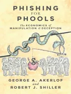 Phishing for Phools by George A. Akerlof, Robert J. Shiller